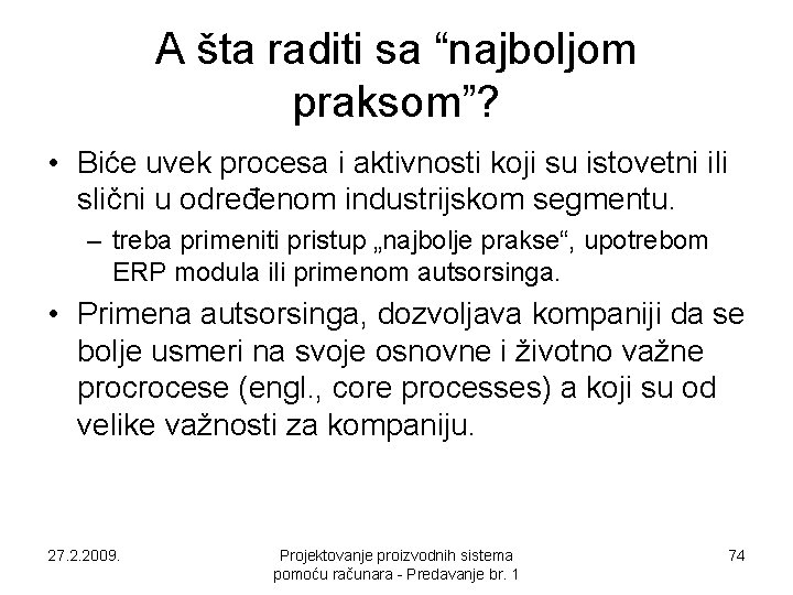 A šta raditi sa “najboljom praksom”? • Biće uvek procesa i aktivnosti koji su A šta raditi sa “najboljom praksom”? • Biće uvek procesa i aktivnosti koji su