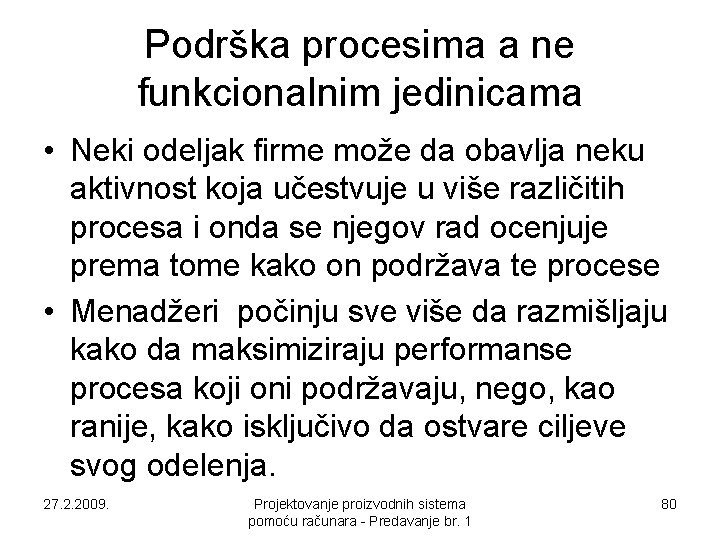 Podrška procesima a ne funkcionalnim jedinicama • Neki odeljak firme može da obavlja neku Podrška procesima a ne funkcionalnim jedinicama • Neki odeljak firme može da obavlja neku