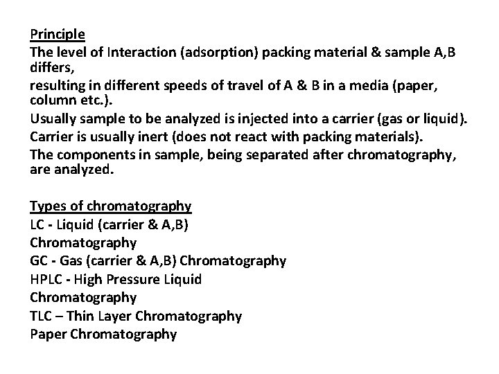 Principle The level of Interaction (adsorption) packing material & sample A, B differs, resulting