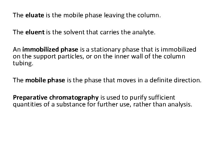 The eluate is the mobile phase leaving the column. The eluent is the solvent