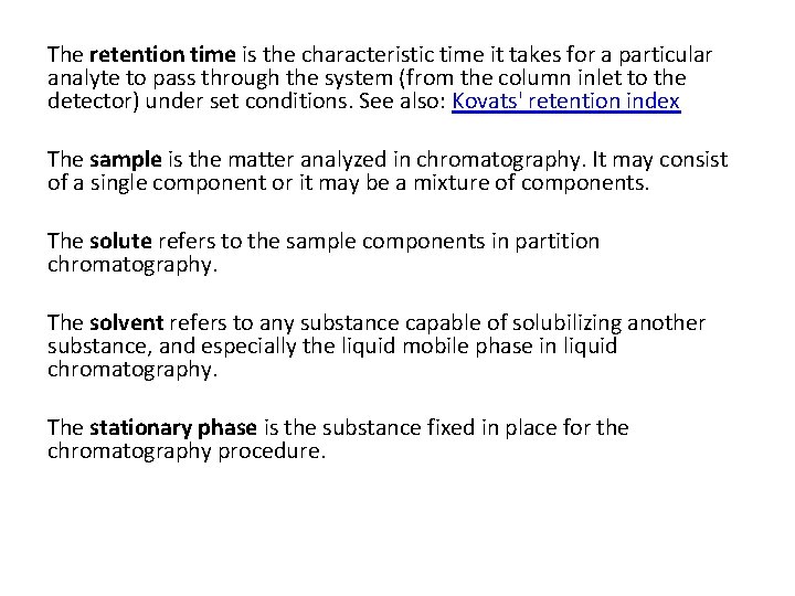 The retention time is the characteristic time it takes for a particular analyte to