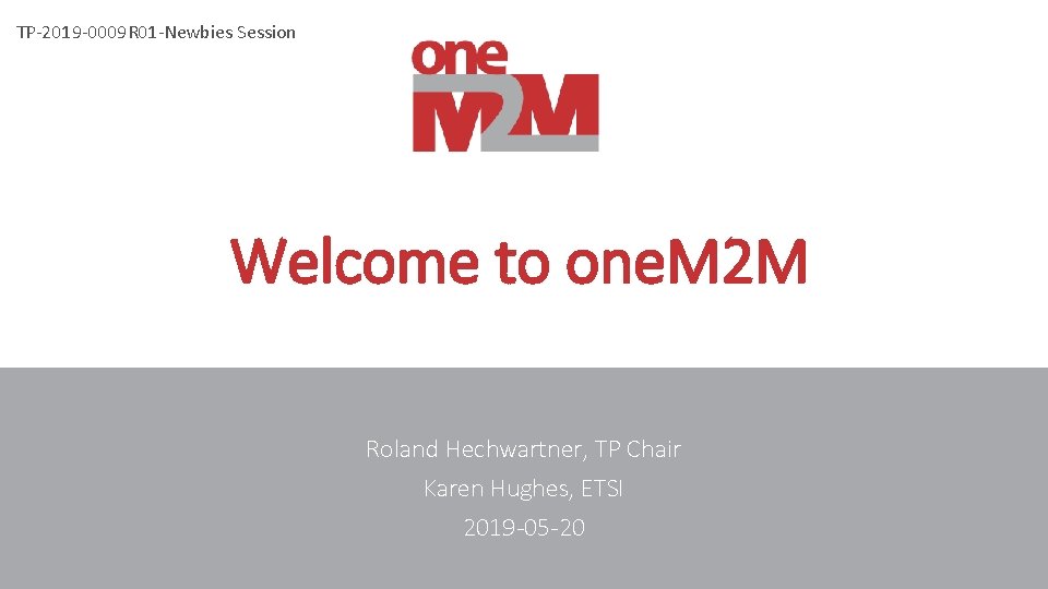 TP-2019 -0009 R 01 -Newbies Session Welcome to one. M 2 M Roland Hechwartner,