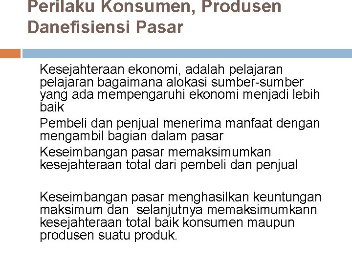 Perilaku Konsumen, Produsen Danefisiensi Pasar Kesejahteraan ekonomi, adalah pelajaran bagaimana alokasi sumber-sumber yang ada