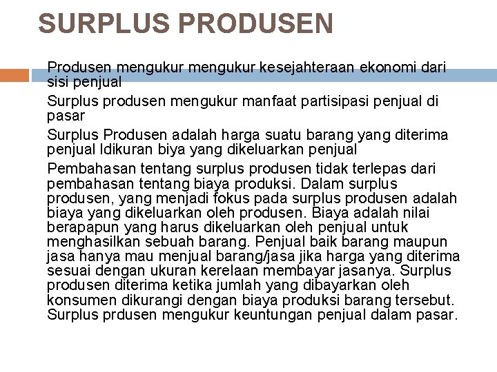 SURPLUS PRODUSEN Produsen mengukur kesejahteraan ekonomi dari sisi penjual Surplus produsen mengukur manfaat partisipasi