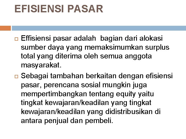 EFISIENSI PASAR Effisiensi pasar adalah bagian dari alokasi sumber daya yang memaksimumkan surplus total