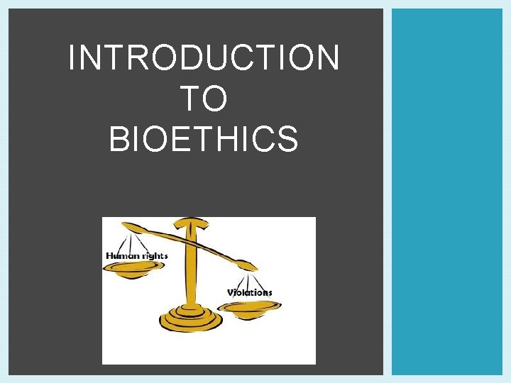 INTRODUCTION TO BIOETHICS 