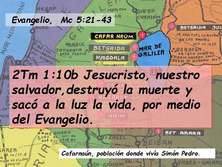 Evangelio, Mc 5: 21 -43 2 Tm 1: 10 b Jesucristo, nuestro salvador, destruyó