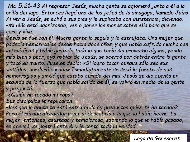 Mc 5: 21 -43 Al regresar Jesús, mucha gente se aglomeró junto a él