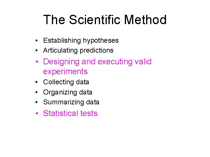 The Scientific Method • Establishing hypotheses • Articulating predictions • Designing and executing valid