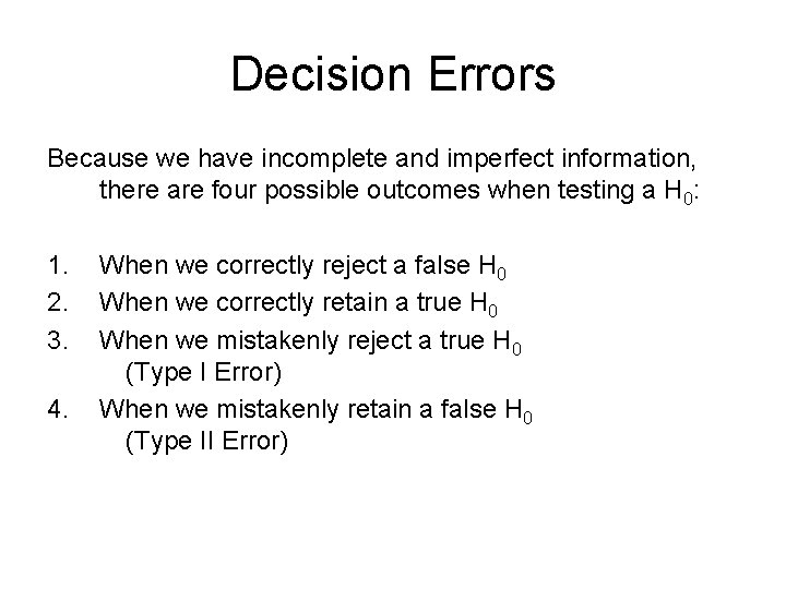 Decision Errors Because we have incomplete and imperfect information, there are four possible outcomes