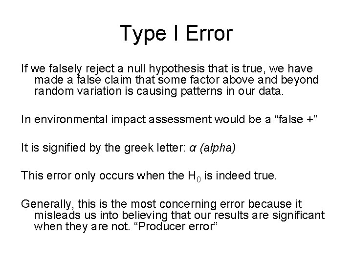 Type I Error If we falsely reject a null hypothesis that is true, we