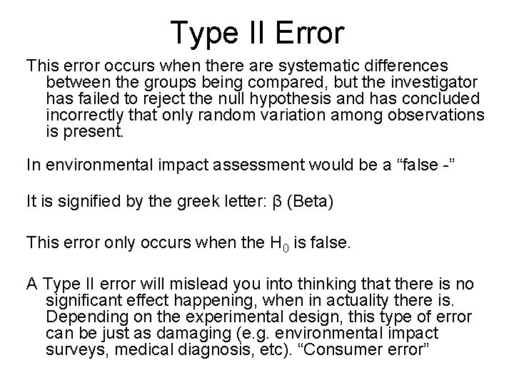 Type II Error This error occurs when there are systematic differences between the groups