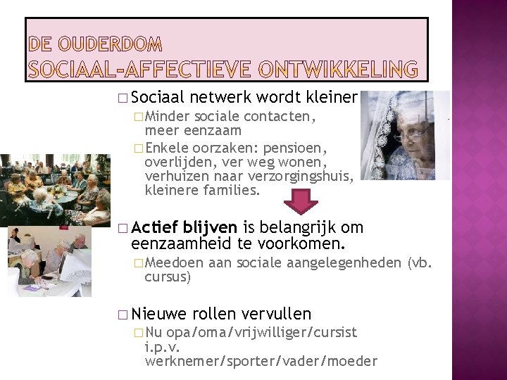 � Sociaal netwerk wordt kleiner � Minder sociale contacten, meer eenzaam � Enkele oorzaken: