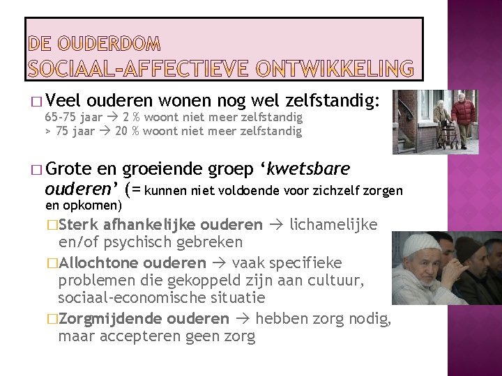 � Veel ouderen wonen nog wel zelfstandig: 65 -75 jaar 2 % woont niet