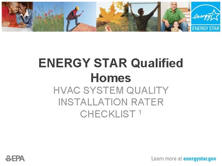 ENERGY STAR Qualified Homes HVAC SYSTEM QUALITY INSTALLATION RATER CHECKLIST 1 