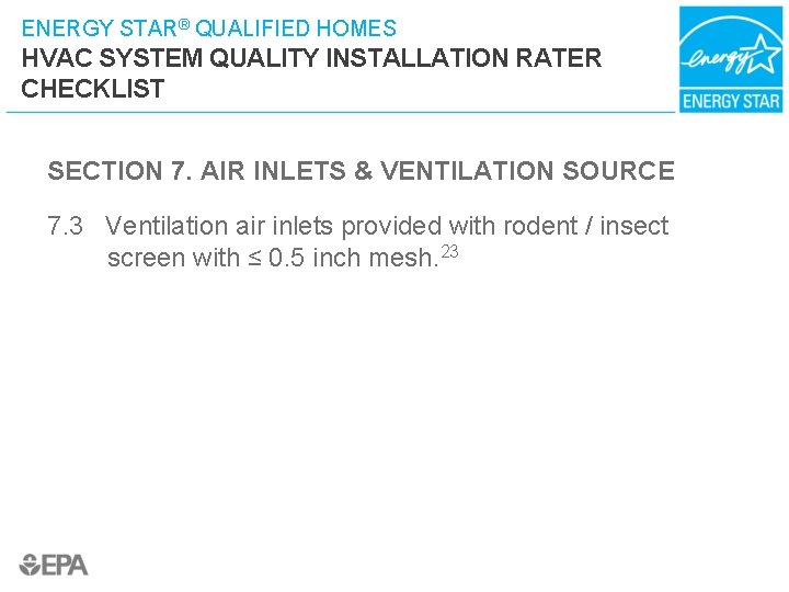 ENERGY STAR® QUALIFIED HOMES HVAC SYSTEM QUALITY INSTALLATION RATER CHECKLIST SECTION 7. AIR INLETS