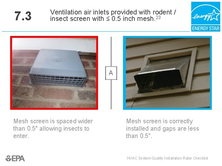 7. 3 Ventilation air inlets provided with rodent / insect screen with ≤ 0.