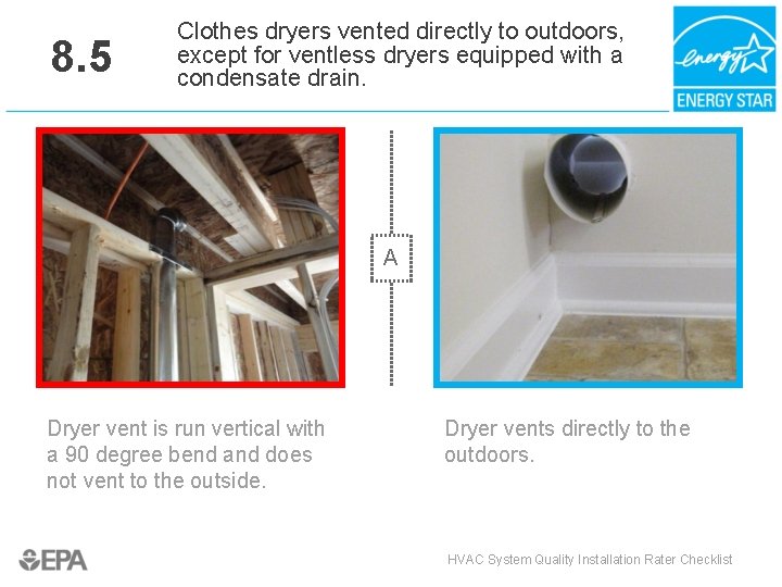 8. 5 Clothes dryers vented directly to outdoors, except for ventless dryers equipped with