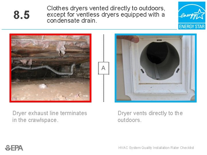 8. 5 Clothes dryers vented directly to outdoors, except for ventless dryers equipped with