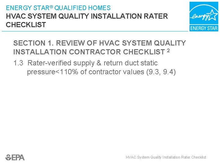 ENERGY STAR® QUALIFIED HOMES HVAC SYSTEM QUALITY INSTALLATION RATER CHECKLIST SECTION 1. REVIEW OF