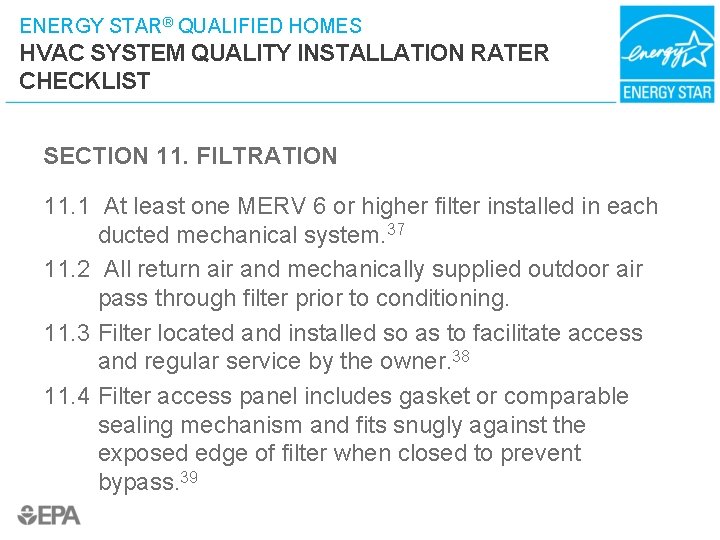 ENERGY STAR® QUALIFIED HOMES HVAC SYSTEM QUALITY INSTALLATION RATER CHECKLIST SECTION 11. FILTRATION 11.