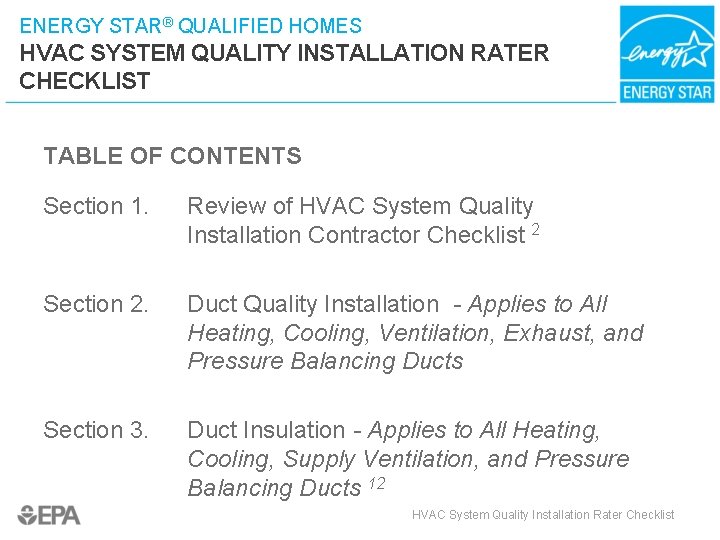 ENERGY STAR® QUALIFIED HOMES HVAC SYSTEM QUALITY INSTALLATION RATER CHECKLIST TABLE OF CONTENTS Section