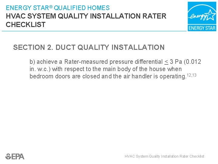 ENERGY STAR® QUALIFIED HOMES HVAC SYSTEM QUALITY INSTALLATION RATER CHECKLIST SECTION 2. DUCT QUALITY