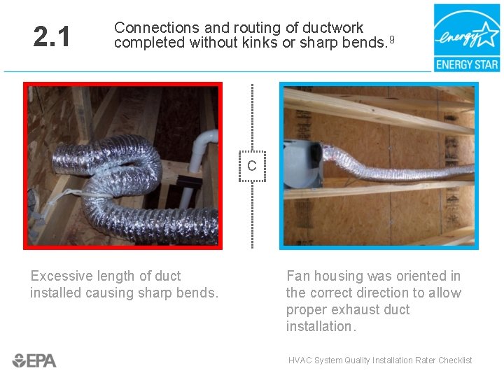 2. 1 Connections and routing of ductwork completed without kinks or sharp bends. 9