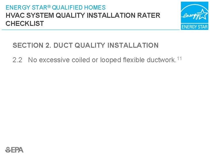 ENERGY STAR® QUALIFIED HOMES HVAC SYSTEM QUALITY INSTALLATION RATER CHECKLIST SECTION 2. DUCT QUALITY