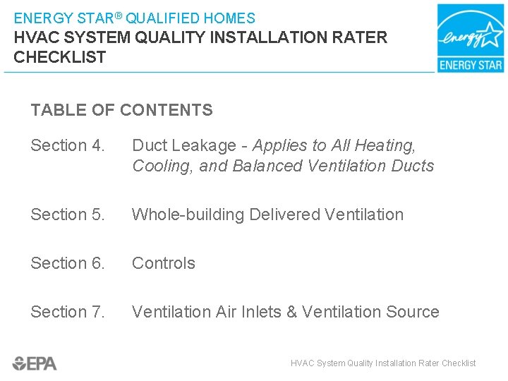 ENERGY STAR® QUALIFIED HOMES HVAC SYSTEM QUALITY INSTALLATION RATER CHECKLIST TABLE OF CONTENTS Section