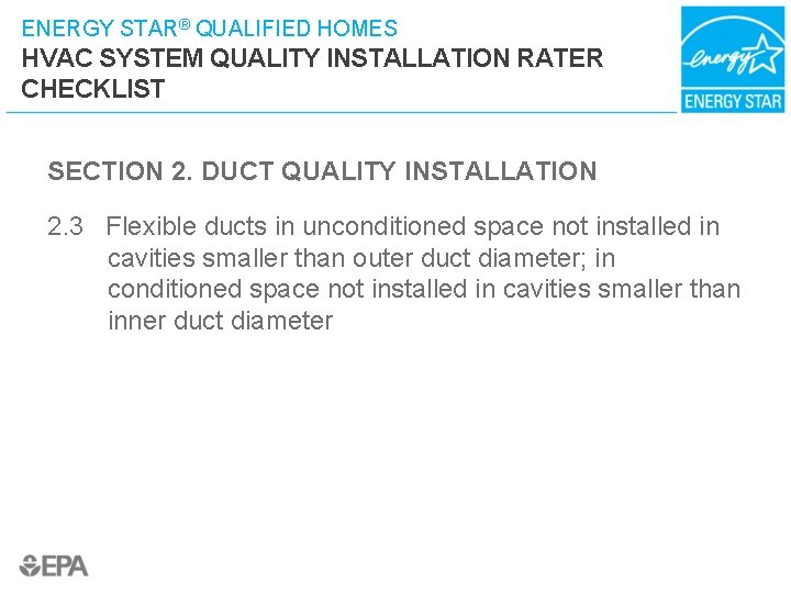 ENERGY STAR® QUALIFIED HOMES HVAC SYSTEM QUALITY INSTALLATION RATER CHECKLIST SECTION 2. DUCT QUALITY