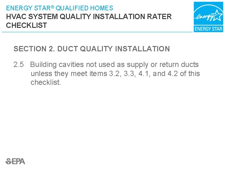 ENERGY STAR® QUALIFIED HOMES HVAC SYSTEM QUALITY INSTALLATION RATER CHECKLIST SECTION 2. DUCT QUALITY