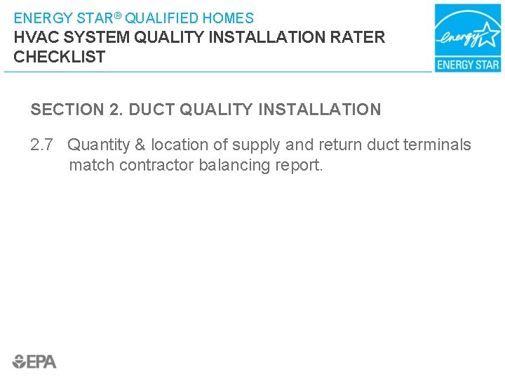 ENERGY STAR® QUALIFIED HOMES HVAC SYSTEM QUALITY INSTALLATION RATER CHECKLIST SECTION 2. DUCT QUALITY