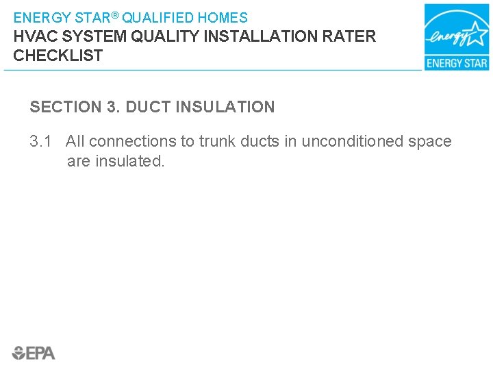 ENERGY STAR® QUALIFIED HOMES HVAC SYSTEM QUALITY INSTALLATION RATER CHECKLIST SECTION 3. DUCT INSULATION