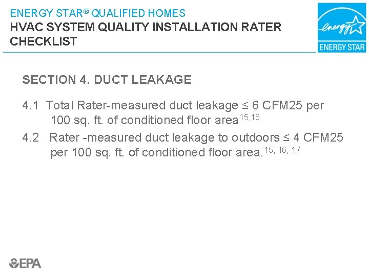 ENERGY STAR® QUALIFIED HOMES HVAC SYSTEM QUALITY INSTALLATION RATER CHECKLIST SECTION 4. DUCT LEAKAGE