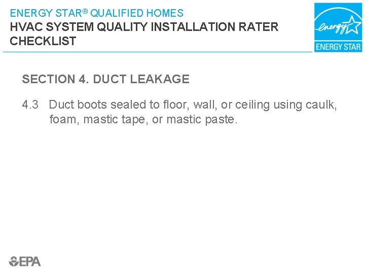 ENERGY STAR® QUALIFIED HOMES HVAC SYSTEM QUALITY INSTALLATION RATER CHECKLIST SECTION 4. DUCT LEAKAGE