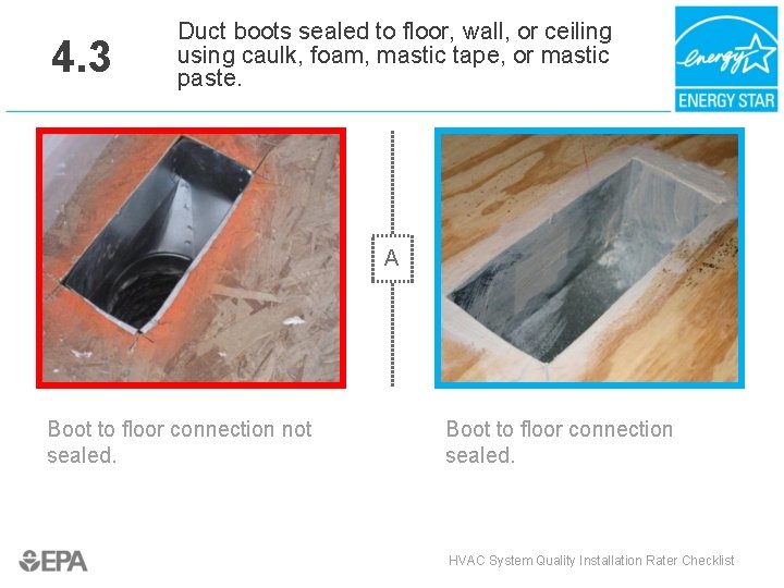 4. 3 Duct boots sealed to floor, wall, or ceiling using caulk, foam, mastic