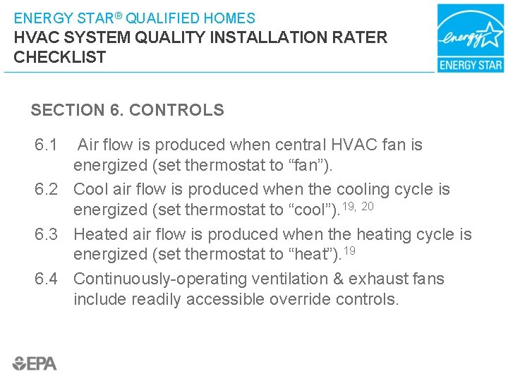 ENERGY STAR® QUALIFIED HOMES HVAC SYSTEM QUALITY INSTALLATION RATER CHECKLIST SECTION 6. CONTROLS 6.