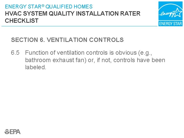 ENERGY STAR® QUALIFIED HOMES HVAC SYSTEM QUALITY INSTALLATION RATER CHECKLIST SECTION 6. VENTILATION CONTROLS