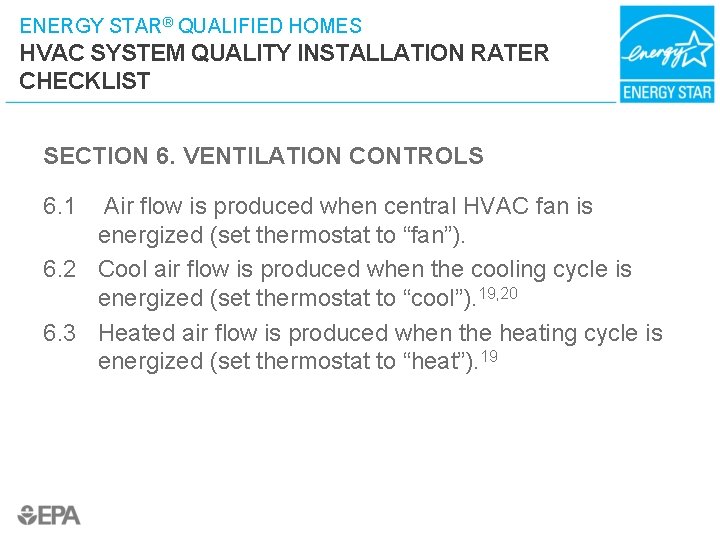 ENERGY STAR® QUALIFIED HOMES HVAC SYSTEM QUALITY INSTALLATION RATER CHECKLIST SECTION 6. VENTILATION CONTROLS