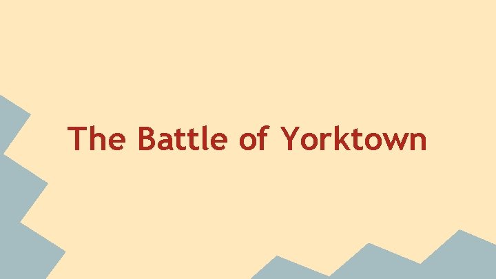 The Battle of Yorktown 