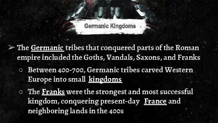 ➢ The Germanic tribes that conquered parts of the Roman empire included the Goths,