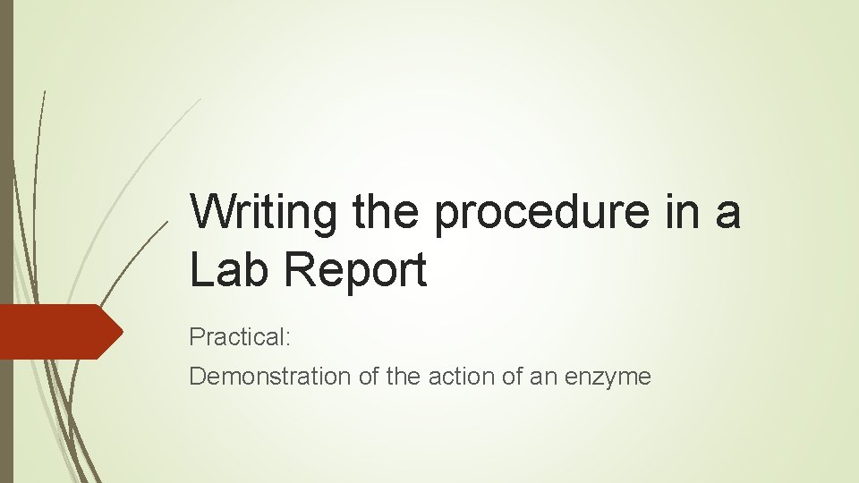 Writing the procedure in a Lab Report Practical: Demonstration of the action of an