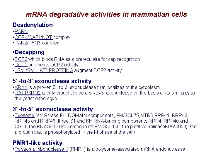 m. RNA degradative activities in mammalian cells Deadenylation • PARN • CCR 4/CAF 1/NOT