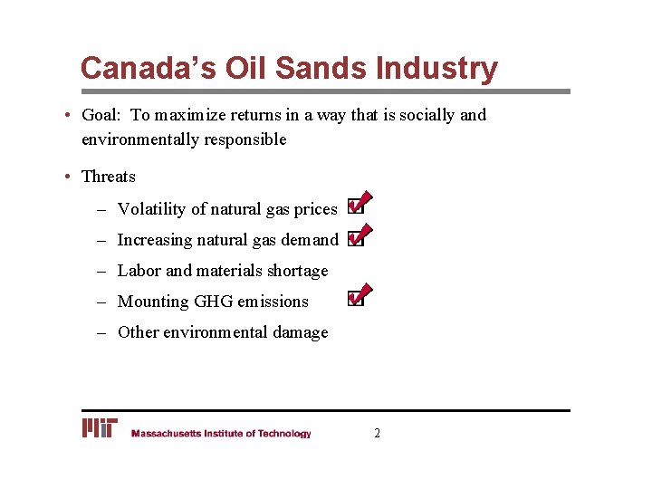 Canada’s Oil Sands Industry • Goal: To maximize returns in a way that is