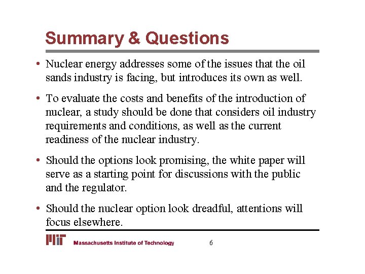 Summary & Questions • Nuclear energy addresses some of the issues that the oil