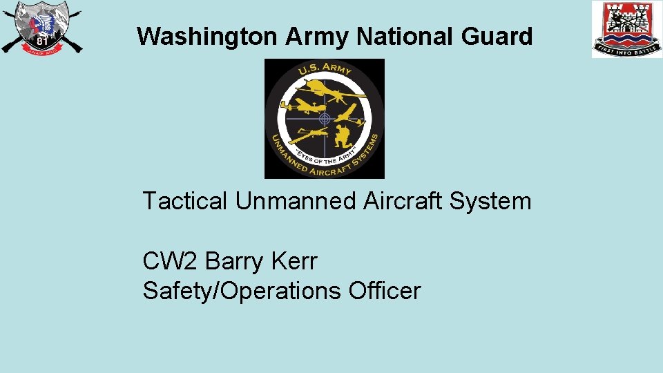 Washington Army National Guard Tactical Unmanned Aircraft System CW 2 Barry Kerr Safety/Operations Officer