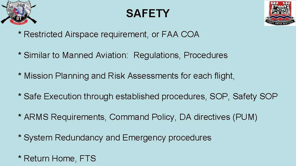 SAFETY * Restricted Airspace requirement, or FAA COA * Similar to Manned Aviation: Regulations,