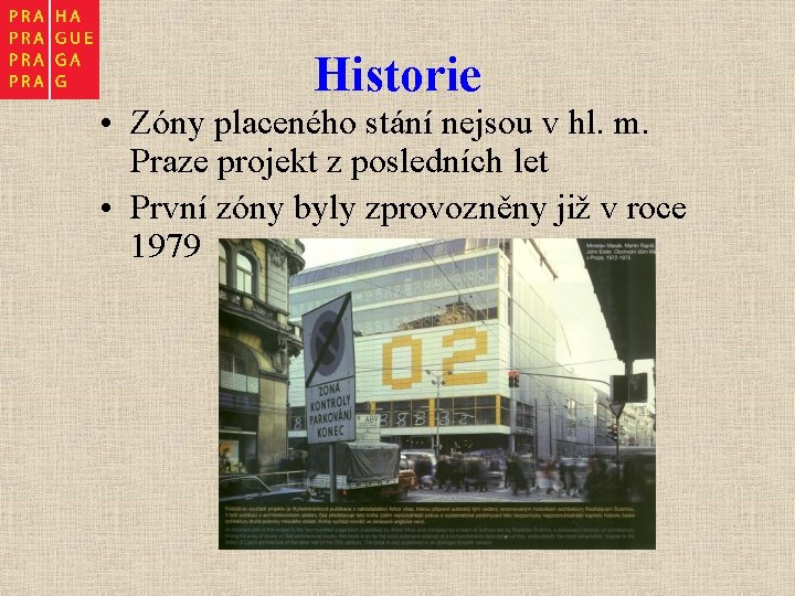 Historie • Zóny placeného stání nejsou v hl. m. Praze projekt z posledních let