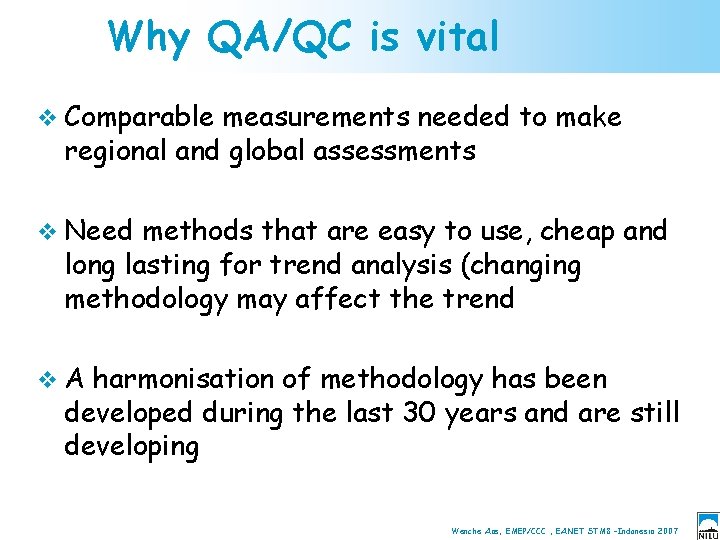 Why QA/QC is vital v Comparable measurements needed to make regional and global assessments